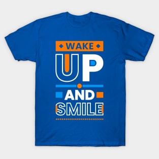 wake up and smile 4 T-Shirt